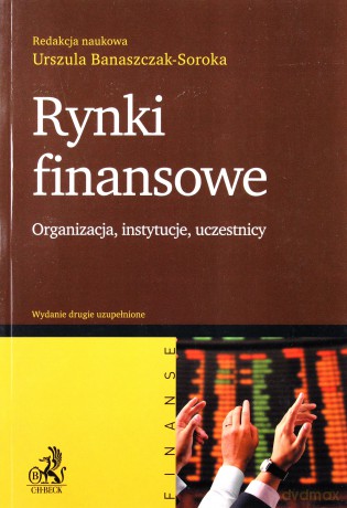 Rynki Finansowe Organizacja Instytucje Uczestnicy [KSIĄŻKA]