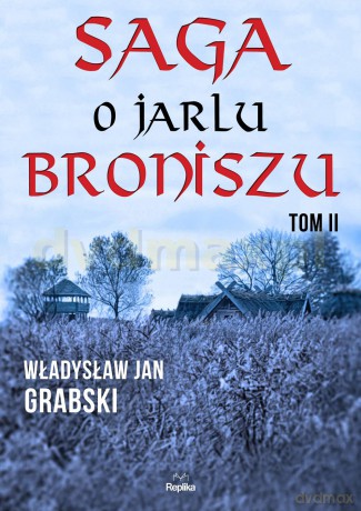 Saga o Jarlu Broniszu Tom 2 - Władysław Jan Grabski [KSIĄŻKA]