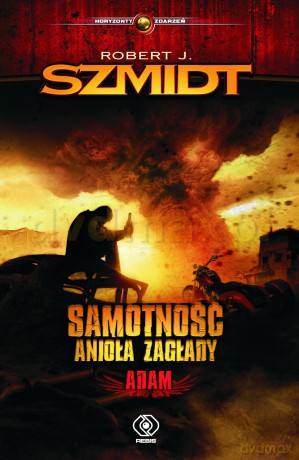 Samotność Anioła Zagłady Adam - Robert J. Szmidt [KSIĄŻKA]