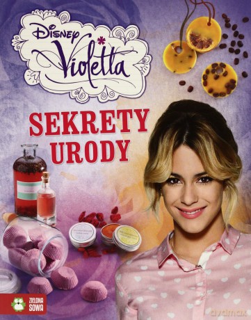 Sekrety Urody Violetta Disney [KSIĄŻKA]