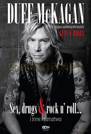 Sex Drugs And Rock N' Roll i Inne Kłamstwa - Duff Mckagan [KSIĄŻKA]