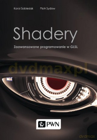 Shadery Zaawansowane Programowanie w Glsl - Karol Sobiesiak [KSIĄŻKA]