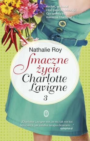 Smaczne Życie Charlotte Lavigne Tom 3 - Nathalie Roy [KSIĄŻKA]