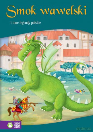Smok Wawelski i Inne Legendy Polskie [KSIĄŻKA]