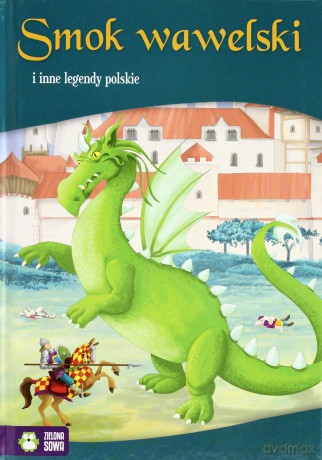 Smok Wawelski i Inne Legendy Polskie [KSIĄŻKA]