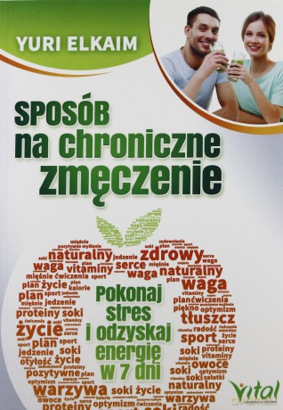 Sposób Na Chroniczne Zmęczenie Pokonaj Stres i Odzyskaj Energię w 7 Dni - Yuri Elkaim [KSIĄŻKA]