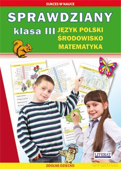 Sprawdziany Klasa 3 Język Polski Środowisko Matematyka - Guzowska Beata, Kowalska Iwona [KSIĄŻKA]