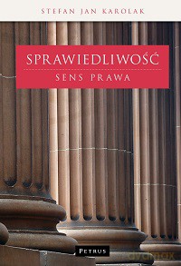 Sprawiedliwość Sens Prawa - Stefan J. Karolak [KSIĄŻKA]