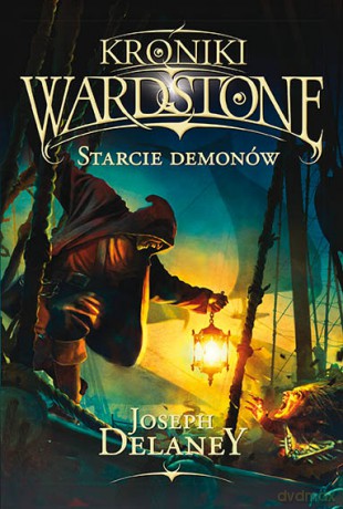 Starcie Demonów Kroniki Wardstone Tom 6 - Joseph Delaney [KSIĄŻKA]