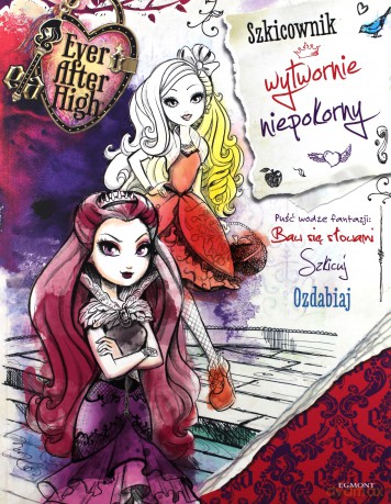 Szkicownik Wytwornie Niepokorny Ever After High [KSIĄŻKA]