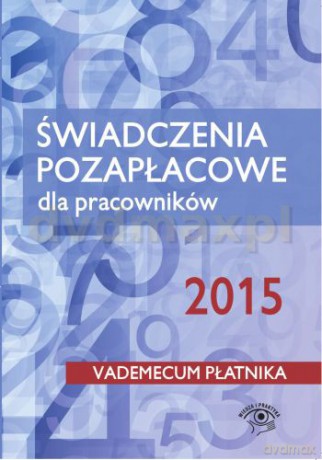 Świadczenia Pozapłacowe Dla Pracowników 2015 Vademecum Płatnika [KSIĄŻKA]