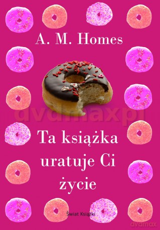 Ta Książka Uratuje Ci Życie - A.M. Homes [KSIĄŻKA]