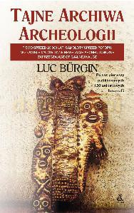 Tajne Archiwa Archeologii - Luc Burgin [KSIĄŻKA]