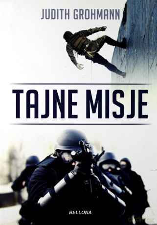 Tajne Misje Jednostki Specjalne Policji w Walce Ze Zbrodnią i Terrorem - Judith Grohmann [KSIĄŻKA]