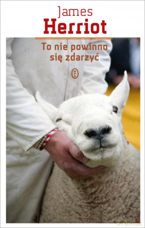 To Nie Powinno Się Zdarzyć - James Herriot [KSIĄŻKA]