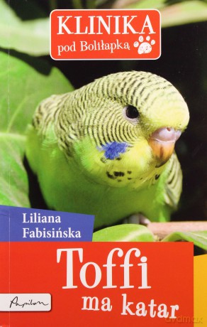 Toffi Ma Katar Klinika Pod Boliłapką Tom 8 - Liliana Fabisińska [KSIĄŻKA]
