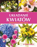 Układanie Kwiatów - Agnieszka Bojrakowska-Przeniosło [KSIĄŻKA]