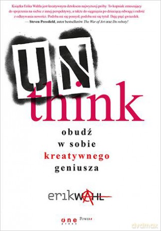 Unthink Obudź w Sobie Kreatywnego Geniusza - Erik Wahl [KSIĄŻKA]