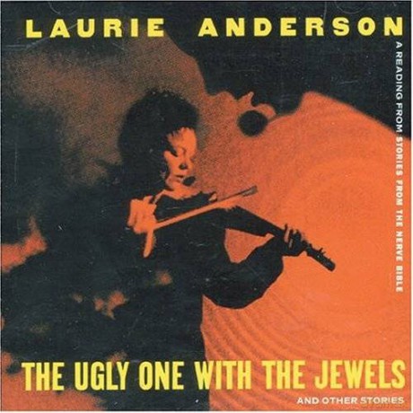 Laurie Anderson: The Ugly One With The Jewels [CD]