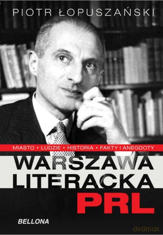 Warszawa Literacka Lat Prl - Piotr Łopuszański [KSIĄŻKA]