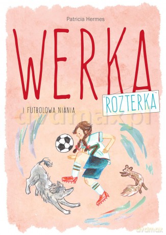 Werka Rozterka i Futbolowa Niania - Patricia Hermes [KSIĄŻKA]