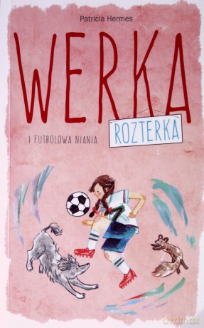 Werka Rozterka i Futbolowa Niania - Patricia Hermes [KSIĄŻKA]