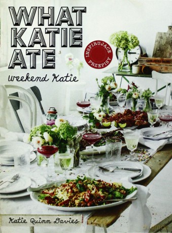 What Katie Ate Weekend Katie - Katie Quinn Davies [KSIĄŻKA]