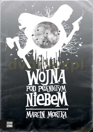 Wojna Pod Pękniętym Niebem - Marcin Mortka [KSIĄŻKA]