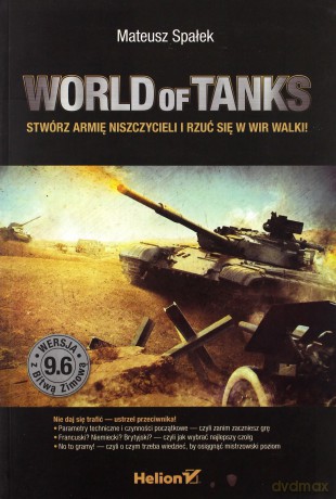 World Of Tanks Stwórz Armię Niszczycieli i Rzuć Się w Wir Walki! - Mateusz Spałek [KSIĄŻKA]