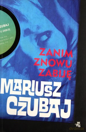 Zanim Znowu Zabiję - Mariusz Czubaj [KSIĄŻKA]