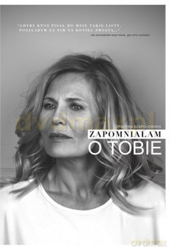 Zapomniałam o Tobie - Grażyna Szapołowska [KSIĄŻKA]