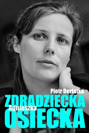Zdradziecka Agnieszka Osiecka - Piotr Derlatka [KSIĄŻKA]