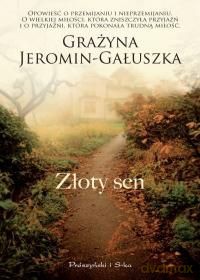 Złoty Sen - Grażyna Jeromin-Gałuszka [KSIĄŻKA]