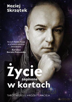 Życie Zapisane w Kartach Tarot Według Wróżbity Macieja - Maciej Skrzątek [KSIĄŻKA]