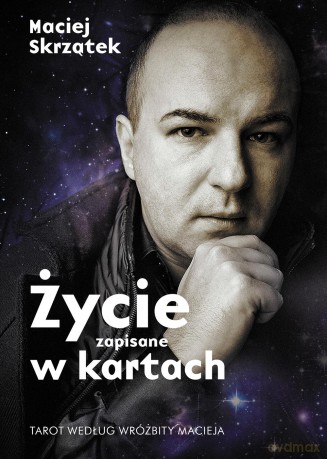 Życie Zapisane w Kartach Tarot Według Wróżbity Macieja - Maciej Skrzątek [KSIĄŻKA]