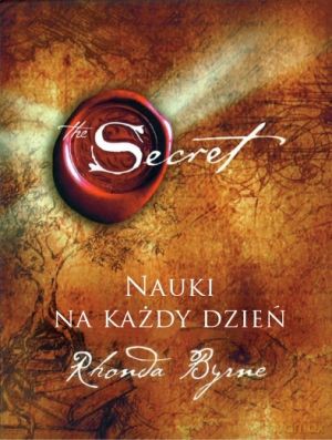 Sekret (The Secret) Nauki na każdy dzień - Rhonda Byrne [KSIĄŻKA]