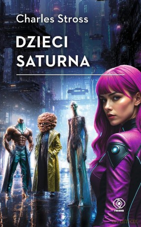Freyaverse (Tom 1) Dzieci Saturna - Charles Stross [KSIĄŻKA]
