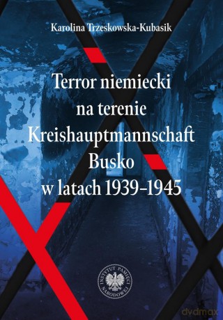 Terror niemiecki na terenie... - Karolina Trzeskowska-Kubasik [KSIĄŻKA]