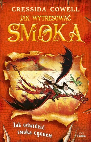 Jak wytresować smoka (Tom 5) Jak odwrócić smoka ogonem - Cressida Cowell [KSIĄŻKA]