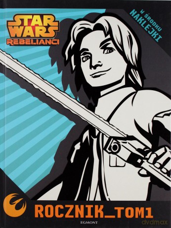 Gwiezdne Wojny. Rebelianci. Rocznik. Tom 1 (Star Wars) [KSIĄŻKA]