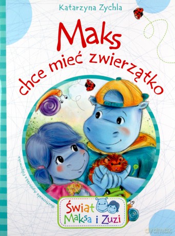 Maks chce mieć zwierzątko - Katarzyna Zychla [KSIĄŻKA]