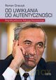 Od uwikłania do autentyczności - Roman Graczyk [KSIĄŻKA]