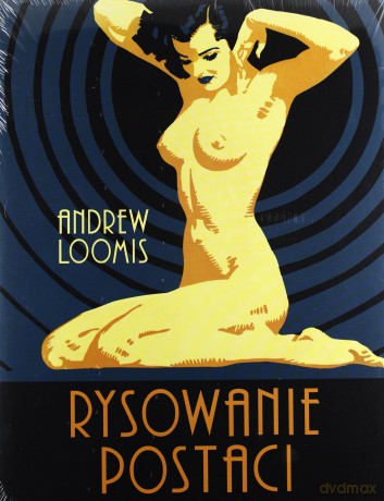 Rysowanie postaci. Od teorii do praktyki - Andrew Loomis [KSIĄŻKA]
