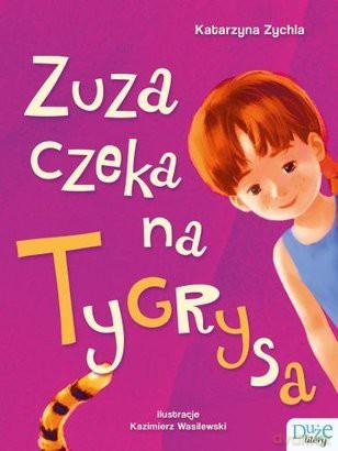 Zuza czeka na Tygrysa - Katarzyna Zychla [KSIĄŻKA]