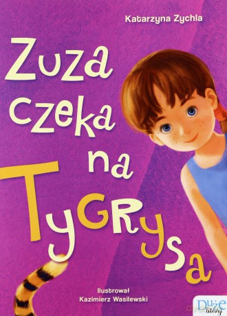 Zuza czeka na Tygrysa - Katarzyna Zychla [KSIĄŻKA]