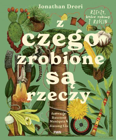 Z czego zrobione są rzeczy. Rzeczy, które robimy z roślin - Jonathan Drori [KSIĄŻKA]