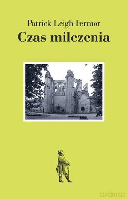 Czas milczenia - Patrick Leigh Fermor [KSIĄŻKA]