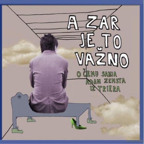 A Zar Je To Vazno: O Cemu Sanja Adam Zemsta Iz Triera [CD]