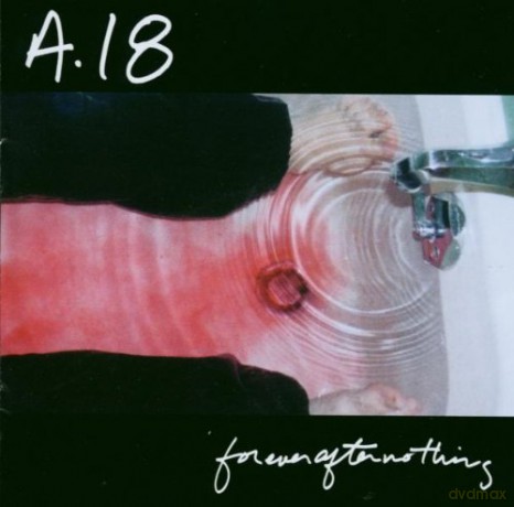 A18: Forever After Nothing (ENH) [CD]