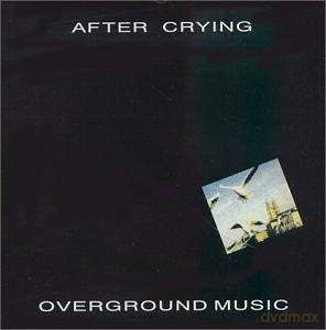 After Crying: Overground Music [CD]
